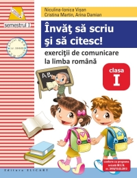 Invat sa scriu si sa citesc! Exercitii de comunicare la limba romana. Clasa I. Semestrul I (dupa ABECEDAR de Marcela Penes)