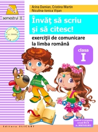 Invat sa scriu si sa citesc! Exercitii de comunicare la limba romana. Clasa I. Semestrul II (Dupa ABECEDAR de C. Mihailescu, T. Pitila)