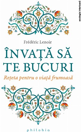 Invata sa te bucuri. Reteta pentru o viata frumoasa