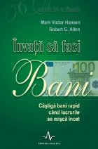 INVATA SA FACI BANI - castiga bani rapid cand lucrurile se misca incet