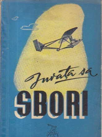 Invata sa sbori, Partea I - Scoala sborului planat (Editie 1950)