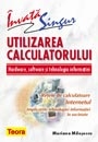 Invata singur utilizarea calculatorului - Hardware, software si tehnologia informatiei