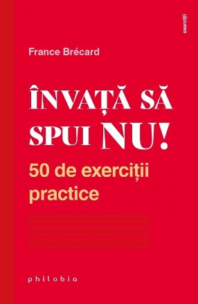 Invata sa spui NU! 50 de exercitii practice