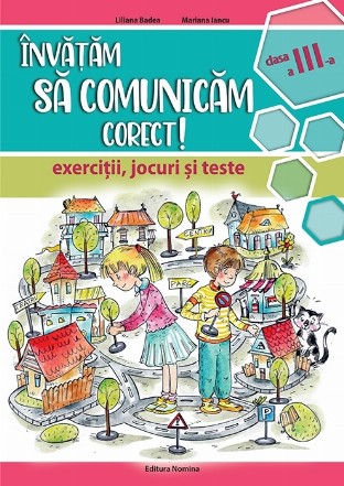 Invatam sa comunicam corect. Exercitii, jocuri si teste, clasa a III-a