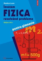 Invatam fizica rezolvind probleme. Editia a IV-a (pentru gimnaziu)