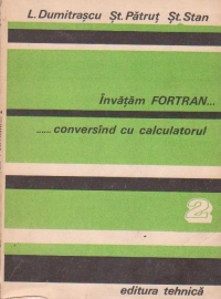 Invatam FORTRAN... conversind cu calculatorul, Volumul al II-lea, Analiza. Programare. Depanare