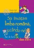 Sa invatam limba romana, jucandu-ne! (Fise de lucru, clasa a III-a)