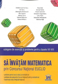 Sa invatam matematica prin Concursul National EUCLID. Culegere de exercitii si probleme pentru clasele VII-VIII