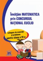 Invatam matematica prin Concursul National EUCLID - Culegere de exercitii si probleme pentru clasa a VI-a