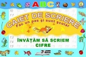 Invatam sa scriem cifre. Caiet de scriere. Fac un pas si sunt scolar