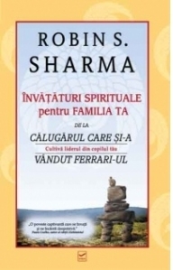 Invataturi spirituale pentru familia ta de la calugarul care si-a vandut Ferrari-ul