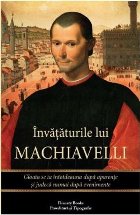 Invataturile lui Machiavelli. Gloata se ia intotdeauna dupa aparente si judeca numai dupa evenimente