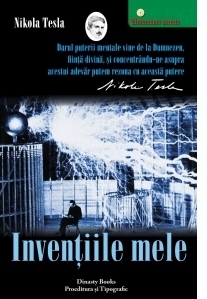 Inventiile mele. Povestea autobiografica a lui Nikola Tesla (1856-1943)