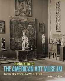 Invention of the American Art Museum From Craft to Kulturges