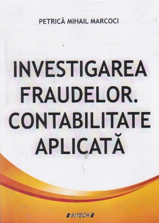 Investigarea fraudelor. Contabilitate aplicata. Curs universitar