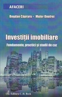 Investitii imobiliare. Fundamente, practici si studii de caz