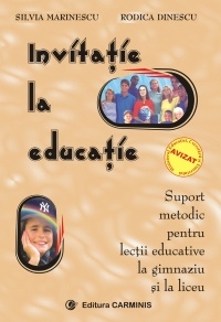 Invitatie la educatie. Suport metodic pentru lectii educative la gimnaziu si la liceu