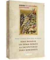 Ioan Basarab. Un domn roman la inceputurile Tarii Romanesti