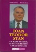 Ioan Teodor Stan-Un mare patriot, luptator pt. cauza motilor