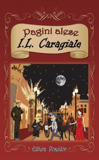 Ion Luca Caragiale - Pagini alese (bogat ilustrata)