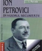 Ion Petrovici in vizorul securitatii