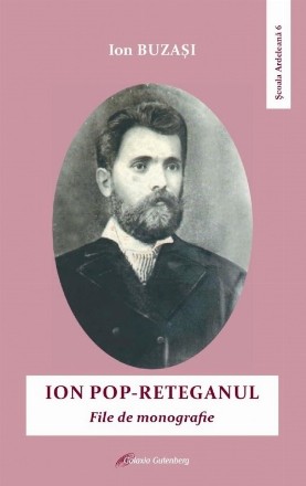 Ion Pop-Reteganul : file de monografie