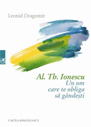 Al. Th. Ionescu - Un om care te obliga sa gandesti