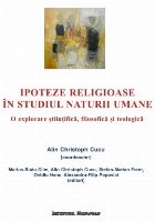 Ipoteze religioase în studiul naturii umane : o explorare ştiinţifică, filosofică şi teologică