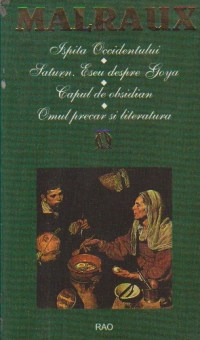 Ispita Occidentului. Saturn - Eseu despre Goya. Capul de obsidian. Omul precar si literatura