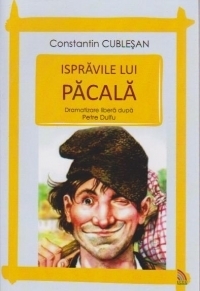 Ispravile lui Pacala (Dramatizare libera dupa Petre Dulfu)