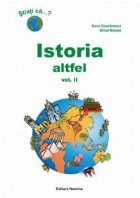 ISTORIA ALTFEL. CURIOZITATI ISTORICE VOL. II