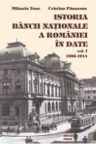 Istoria Bancii Nationale a Romaniei in date, volumul I, 1880-1914