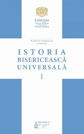 Istoria bisericeasca universala: De la intemeierea Bisericii pana la anul 1054. Volumul 1 (Editia a II-a)