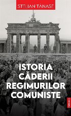 Istoria căderii regimurilor comuniste