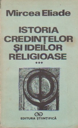 Istoria Credintelor si Ideilor Religioase, Volumul al III-lea - De la Mahomed la Epoca Reformelor