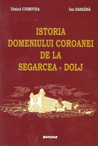 Istoria Domeniului Coroanei de la Segarcea - Dolj