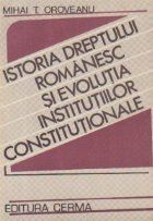 Istoria dreptului romanesc si evolutia institutiilor constitutionale