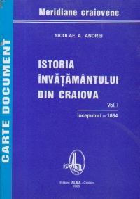 Istoria invatamantului din Craiova, Volumul I - Inceputuri 1864