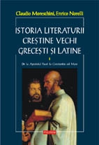 Istoria literaturii crestine vechi grecesti si latine. Vol. I: De la Apostolul Pavel la Constantin cel Mare