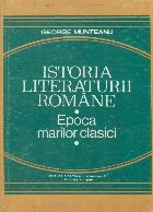 Istoria literaturii romane. Epoca marilor clasici
