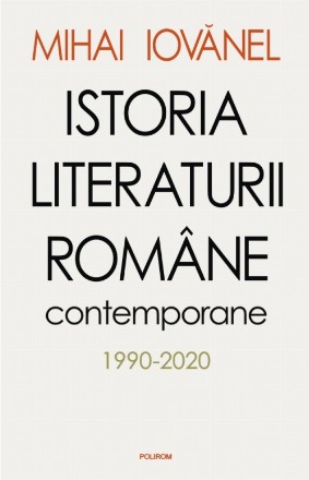 Istoria literaturii române contemporane 1990-2020