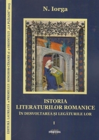 Istoria literaturilor romanice in desvoltarea si legaturile lor (vol. 1 - 2)