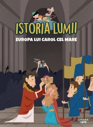 Istoria lumii. Europa lui Carol cel Mare