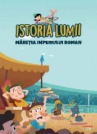 Istoria lumii. Maretia Imperiului Roman