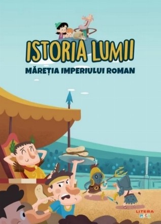 Istoria lumii. Maretia Imperiului Roman