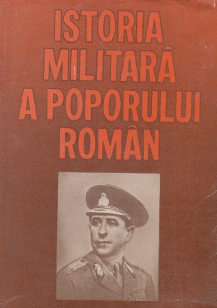 Istoria militara a poporului roman (vol VI). Evolutia sistemului militar national in anii 1919-1944