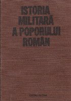 Istoria militara a poporului roman (vol V). Evolutia organismului militar romanesc de la cucerirea independent