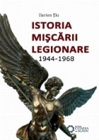 Istoria miscarii legionare 1944 1968