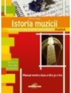 Istoria muzicii, manual pentru clasele a IX-a si a X-a - liceele vocationale, specializarea muzica