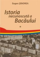 Istoria necunoscuta Bacaului (vol